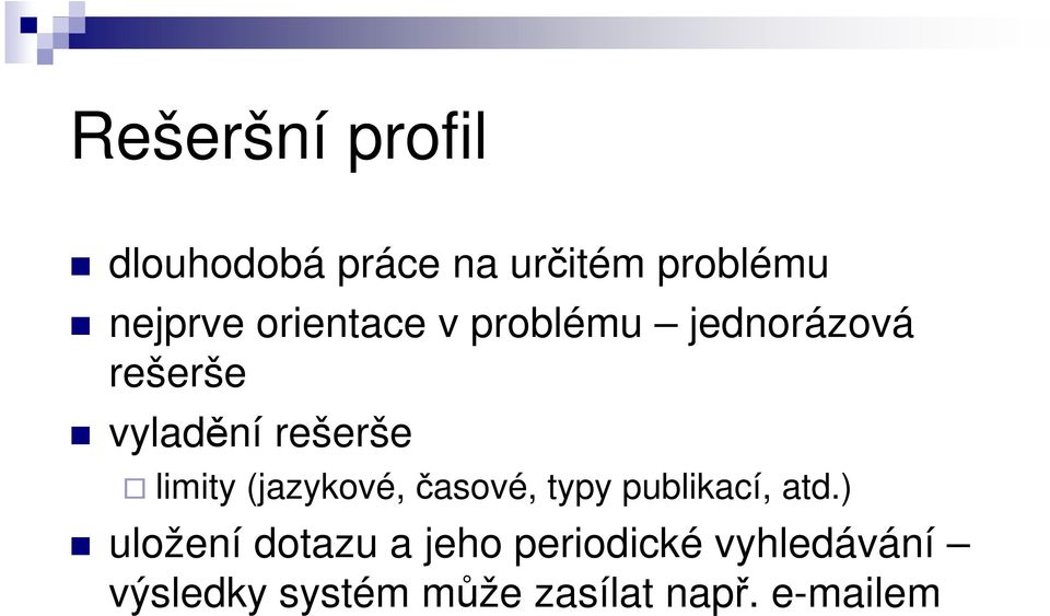 limity (jazykové, časové, typy publikací, atd.