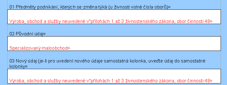 Předměty podnikání Tabulka 01 je určena pro předmět podnikání.