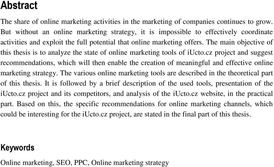 The main objective of this thesis is to analyze the state of online marketing tools of iucto.