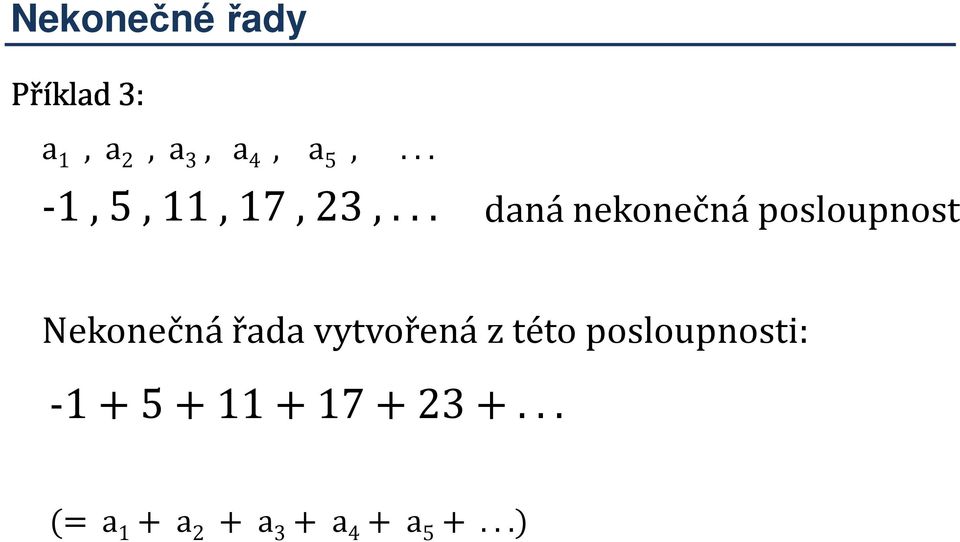 .. daná nekonečná posloupnost Nekonečná řada