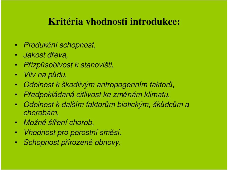 Předpokládaná citlivost ke změnám klimatu, Odolnost k dalším faktorům biotickým,