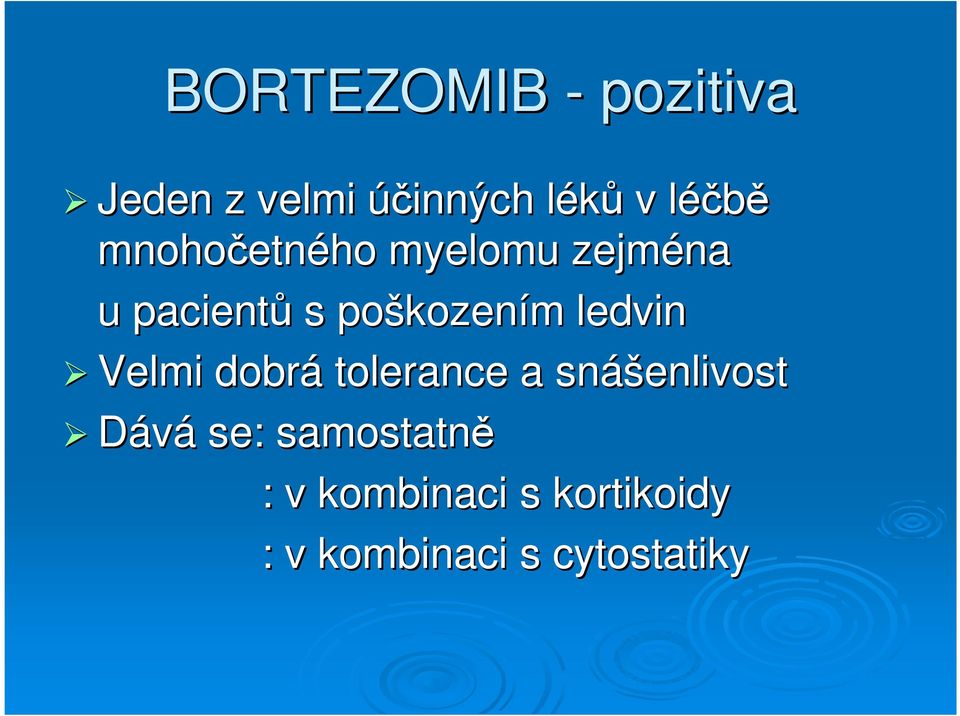 kozením m ledvin Velmi dobrá tolerance a snáš ášenlivost Dává