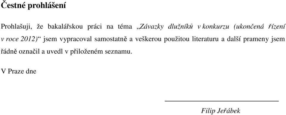 samostatně a veškerou použitou literaturu a další prameny jsem