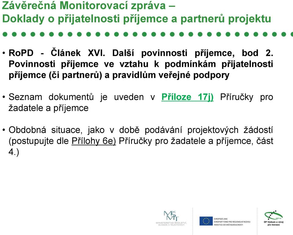 Povinnosti příjemce ve vztahu k podmínkám přijatelnosti příjemce (či partnerů) a pravidlům veřejné podpory