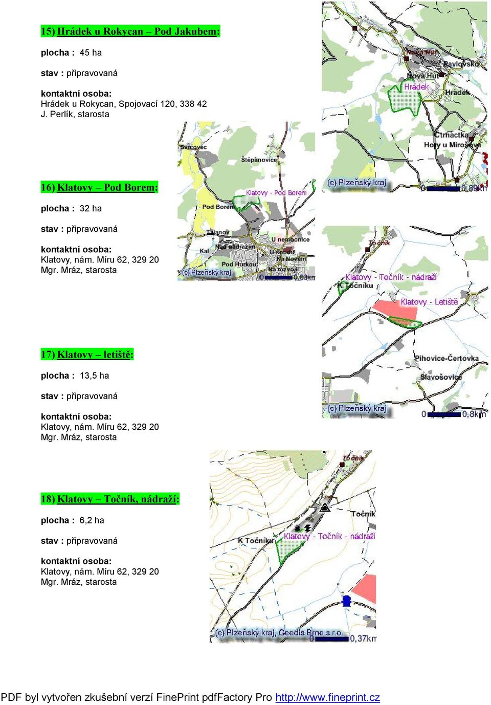 Mráz, starosta 17) Klatovy letiště: plocha : 13,5 ha Klatovy, nám. Míru 62, 329 20 Mgr.