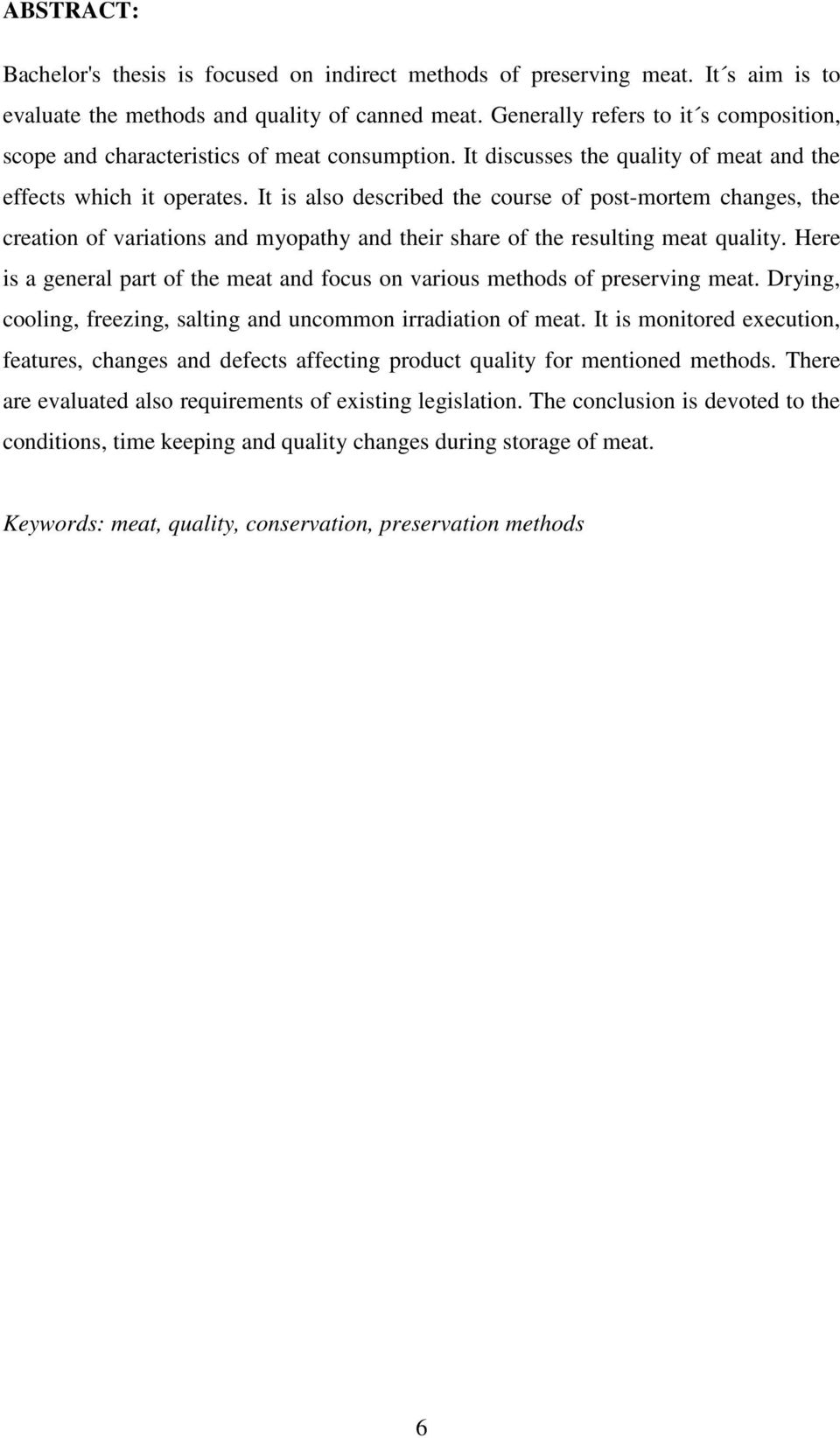 It is also described the course of post-mortem changes, the creation of variations and myopathy and their share of the resulting meat quality.