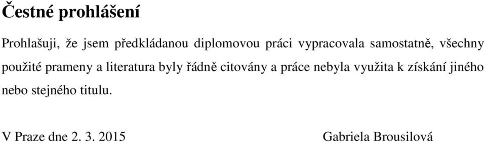 literatura byly řádně citovány a práce nebyla využita k získání