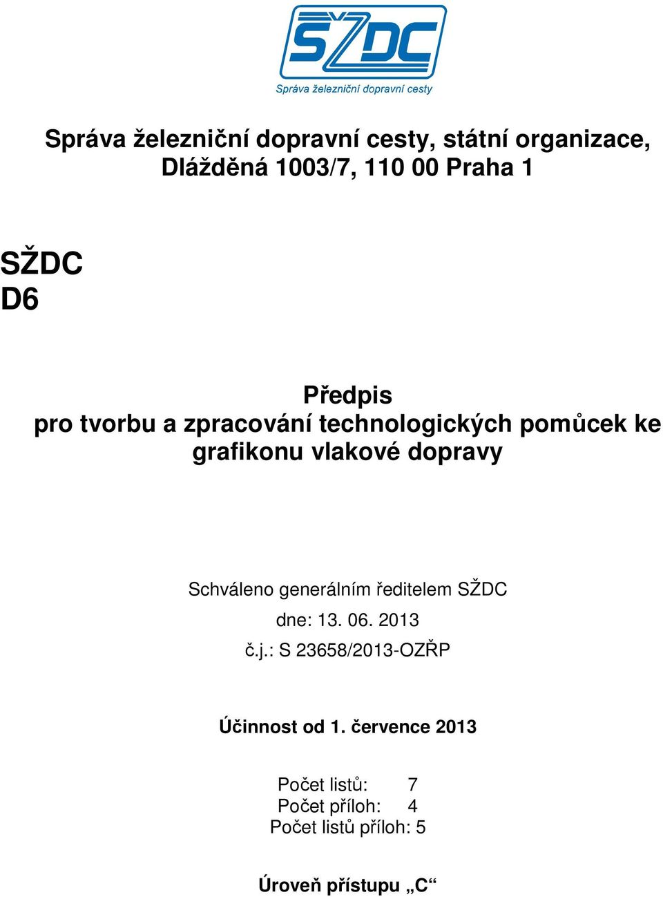 dopravy Schváleno generálním ředitelem SŽDC dne: 13. 06. 2013 č.j.