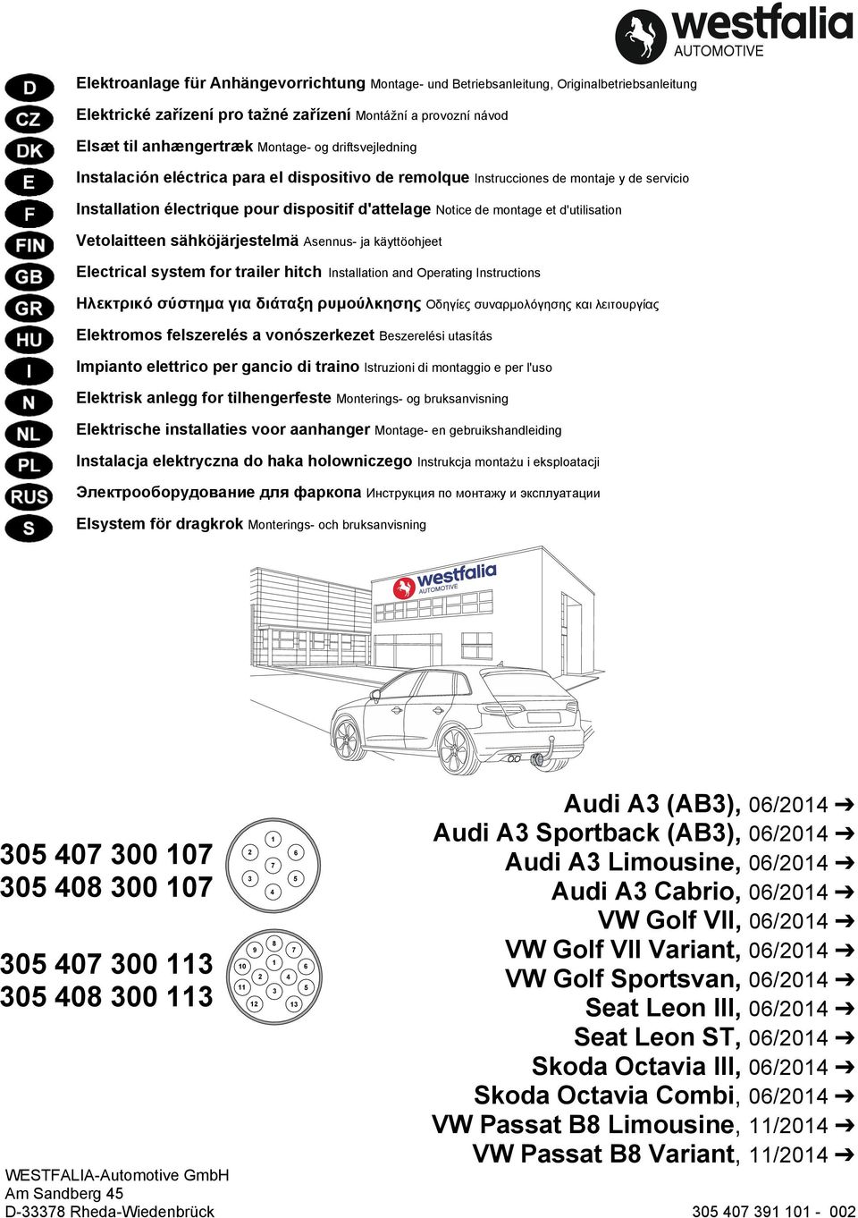 Vetolaitteen sähköjärjestelmä Asennus- ja käyttöohjeet Electrical system for trailer hitch Installation and Operating Instructions Ηλεκτρικό σύστημα για διάταξη ρυμούλκησης Οδηγίες συναρμολόγησης και