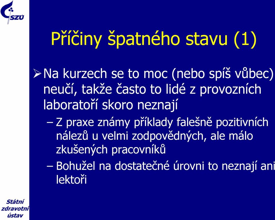 praxe známy příklady falešně pozitivních nálezů u velmi zodpovědných,