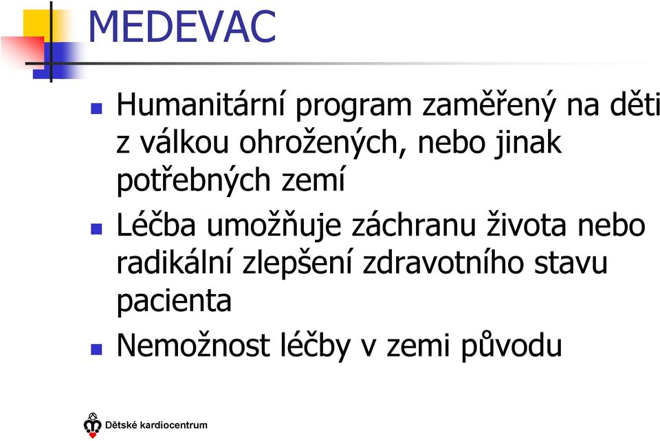 Léčba umožňuje záchranu života nebo radikální