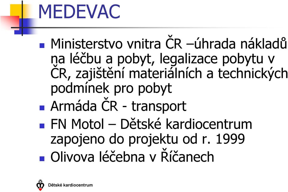 technických podmínek pro pobyt Armáda ČR - transport FN