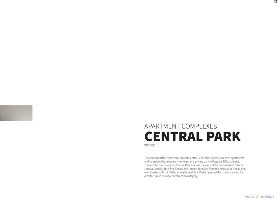 The architectural design of Central Park Praha is the work of the renowned architects Jaroslav Wertig, Boris Redčenkov and Prokop