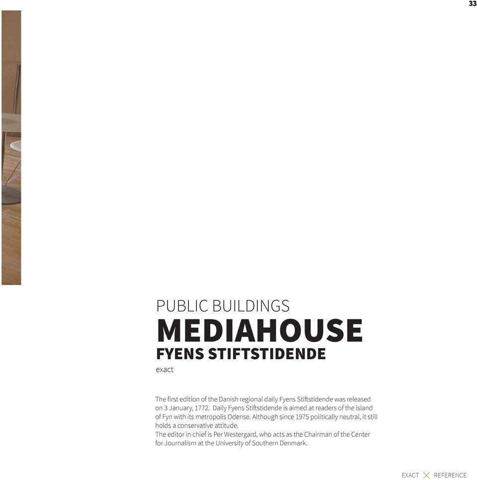 Daily Fyens Stiftstidende is aimed at readers of the island of Fyn with its metropolis Odense.