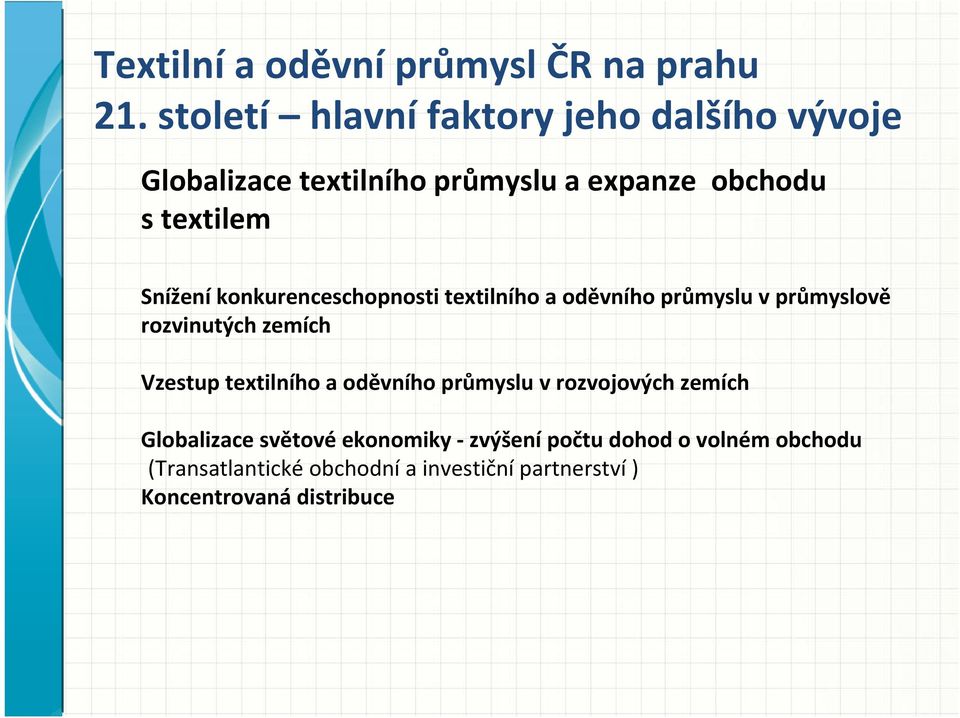 konkurenceschopnosti textilního a oděvního průmyslu v průmyslově rozvinutých zemích Vzestup textilního a