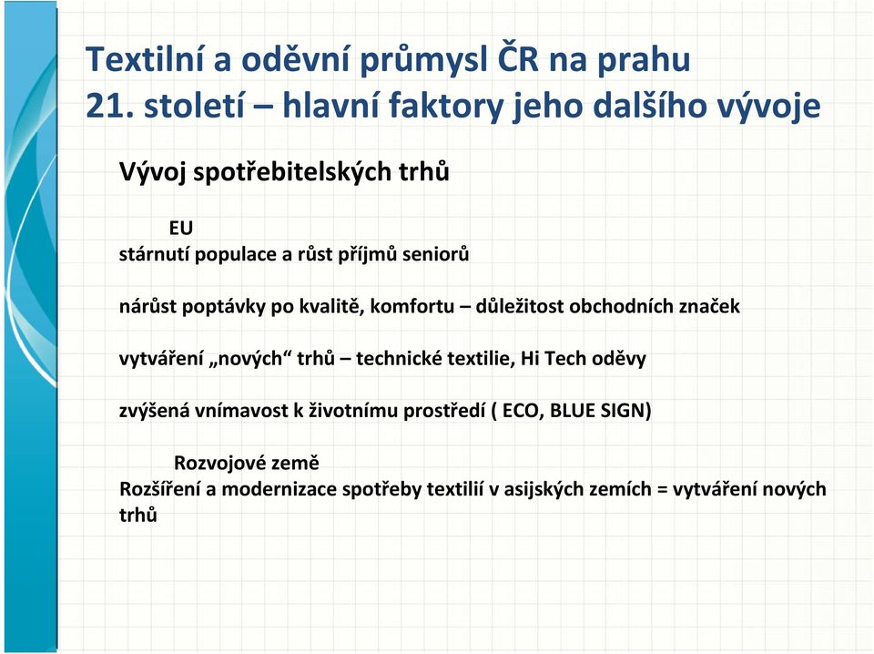 seniorů nárůst poptávky po kvalitě, komfortu důležitost obchodních značek vytváření nových trhů technické