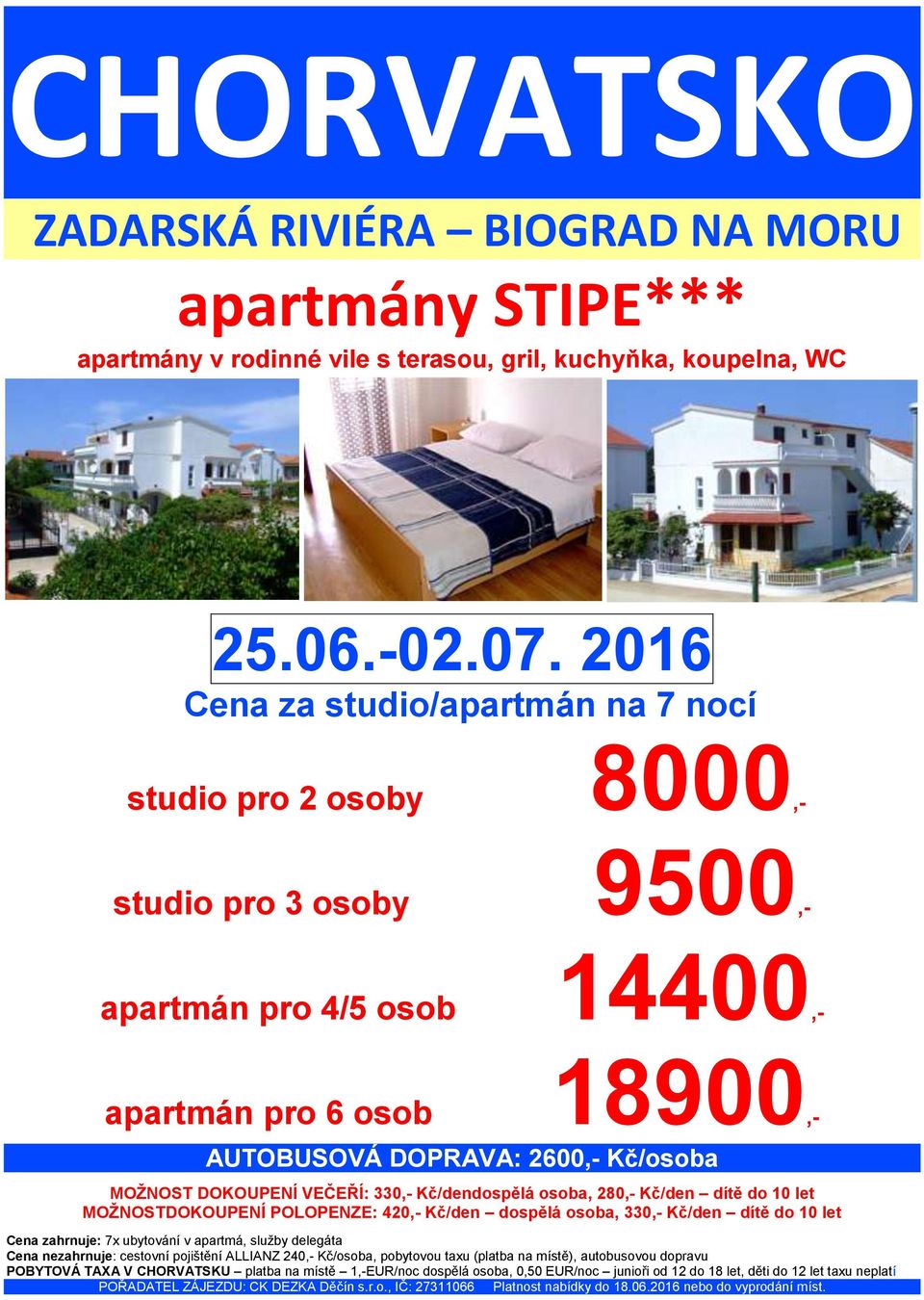 Kč/osoba MOŽNOST DOKOUPENÍ VEČEŘÍ: 330,- Kč/dendospělá osoba, 280,- Kč/den dítě do 10 let MOŽNOSTDOKOUPENÍ POLOPENZE: 420,- Kč/den dospělá osoba, 330,- Kč/den dítě do 10 let