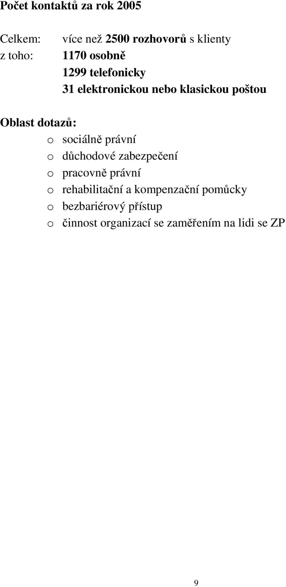 sociálně právní o důchodové zabezpečení o pracovně právní o rehabilitační a