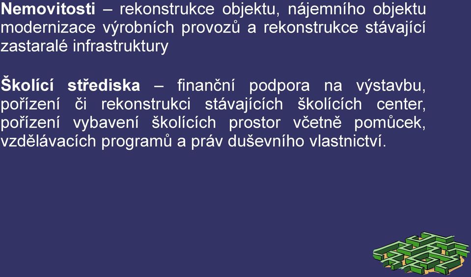 na výstavbu, pořízení či rekonstrukci stávajících školících center, pořízení