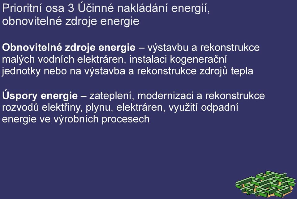 nebo na výstavba a rekonstrukce zdrojů tepla Úspory energie zateplení, modernizaci a