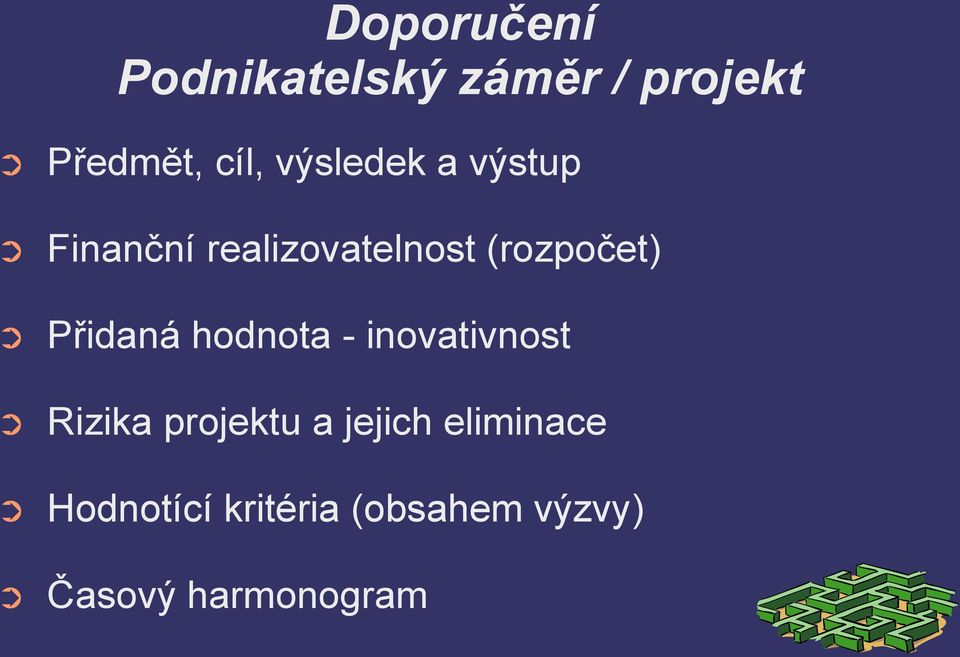 Přidaná hodnota - inovativnost Rizika projektu a jejich