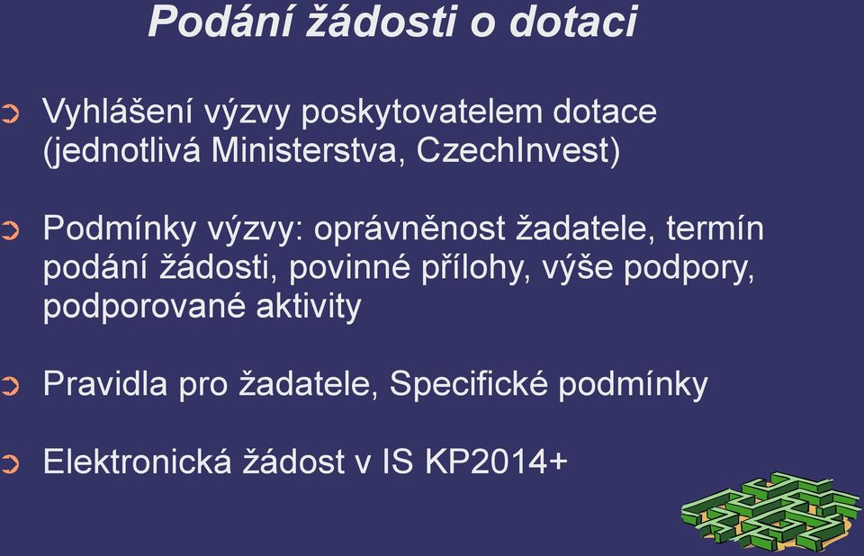 žadatele, termín podání žádosti, povinné přílohy, výše podpory,