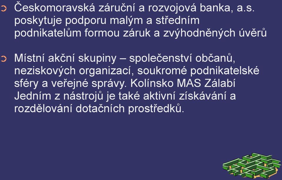 občanů, neziskových organizací, soukromé podnikatelské sféry a veřejné správy.