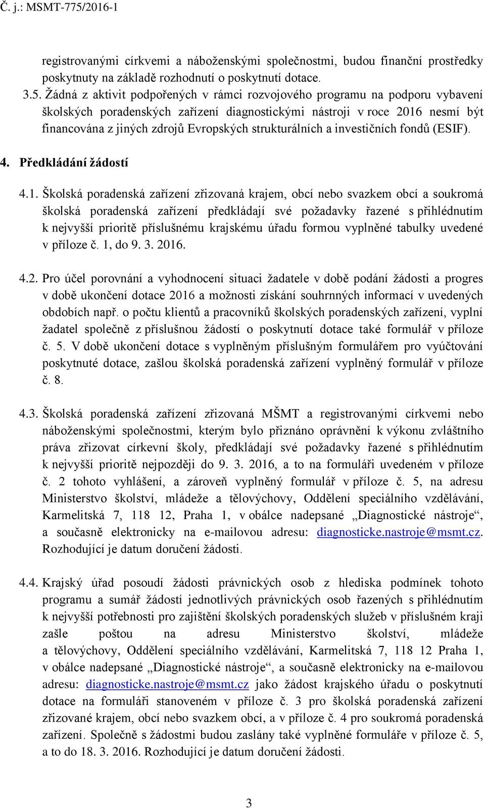 strukturálních a investičních fondů (ESIF). 4. Předkládání žádostí 4.1.