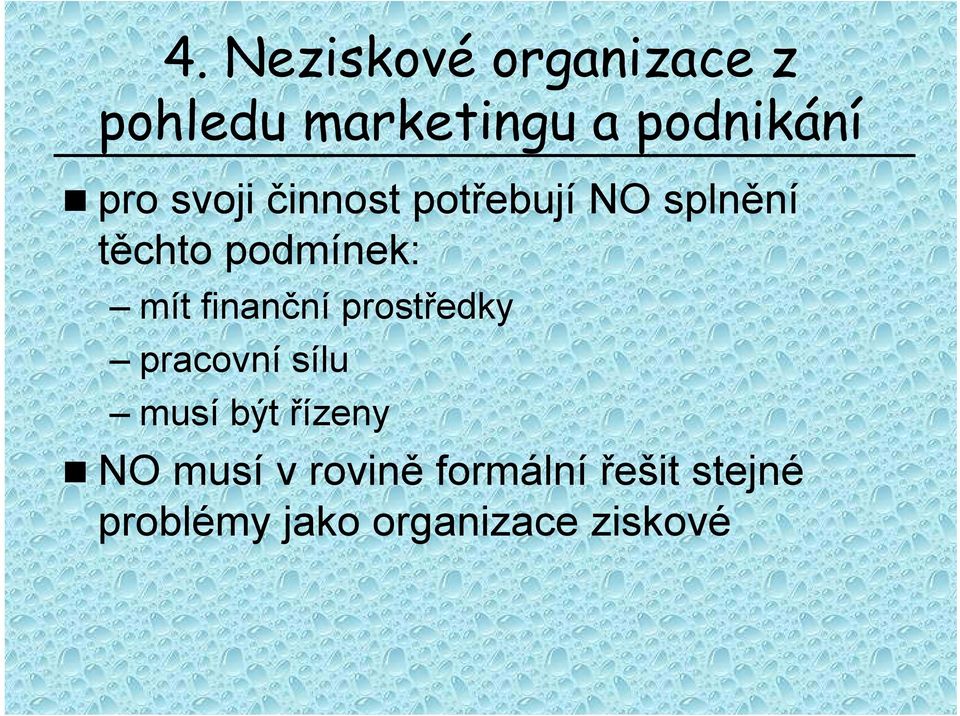 finanční prostředky pracovní sílu musí být řízeny NO musí v