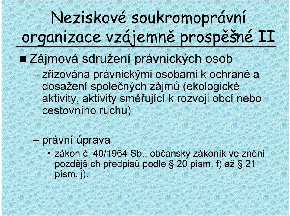 aktivity, aktivity směřující k rozvoji obcí nebo cestovního ruchu) právní úprava zákon č.