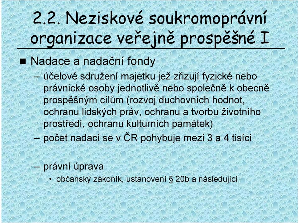 (rozvoj duchovních hodnot, ochranu lidských práv, ochranu a tvorbu životního prostředí, ochranu kulturních