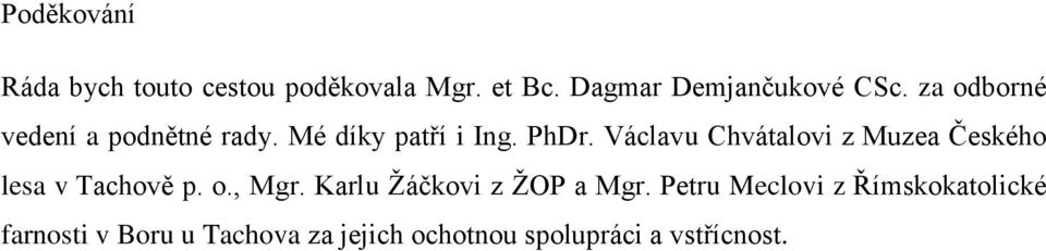 Václavu Chvátalovi z Muzea Českého lesa v Tachově p. o., Mgr.