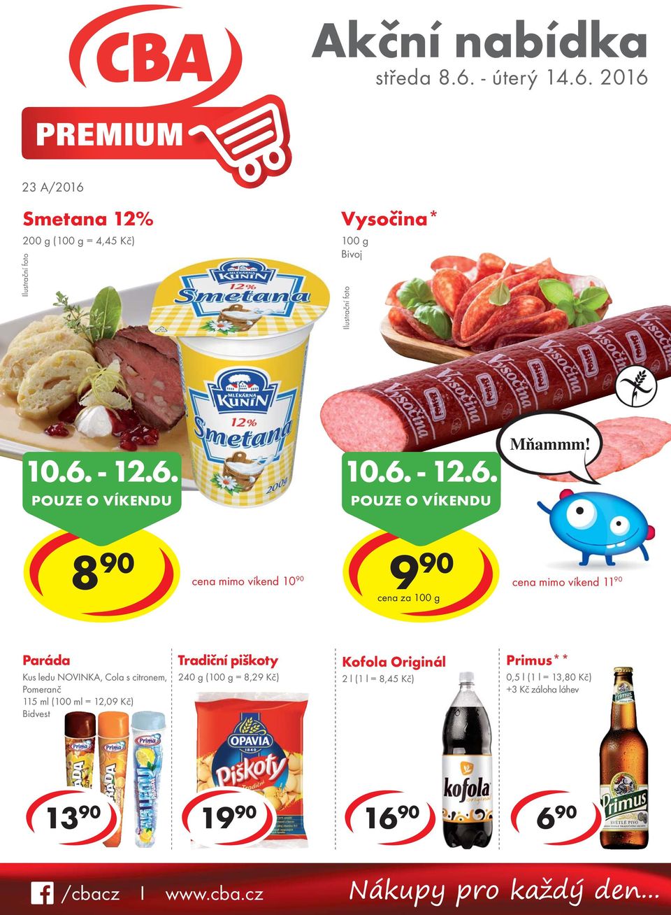 (100 ml = 12,09 Kč) Tradiční piškoty 240 g ( = 8,29 Kč) Kofola Originál 2 l (1 l = 8,45 Kč) Primus** 0,5 l (1 l =