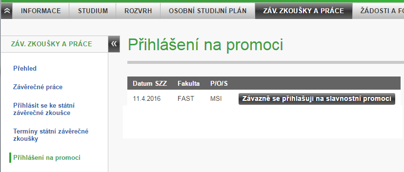 Ukázka znění emailu: Předmět: EDISON - přihlášení na slavnostní promoci Dobrý den, gratulujeme k úspěšnému vykonání státní závěrečné zkoušky. Slavnostní promoce se konají v termínu 15.6.2016-