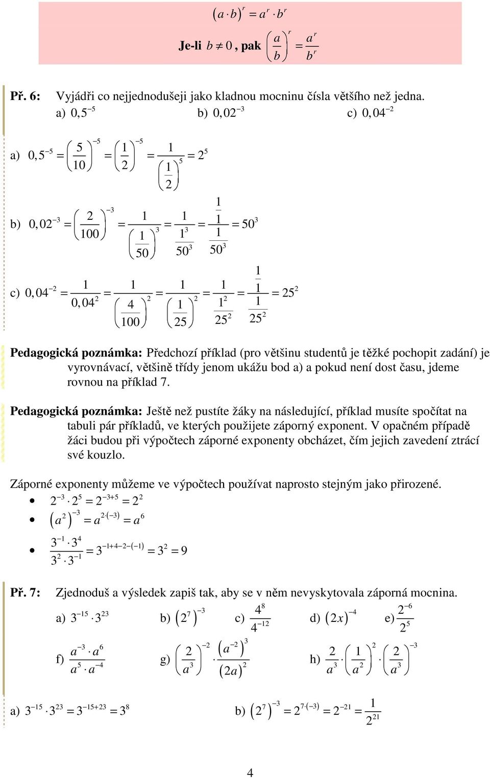 příkld. Pedgogická poznák: Ještě než putíte žáky n náledující, příkld uíte počítt n tuli pá příkldů, ve kteých použijete záponý exponent.