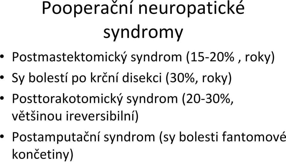 roky) Posttorakotomický syndrom (20 30%, většinou