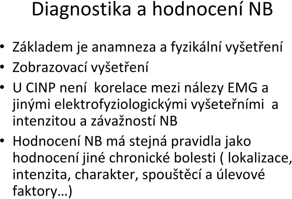 vyšeteřními a intenzitou a závažností NB Hodnocení NB má stejná pravidla jako