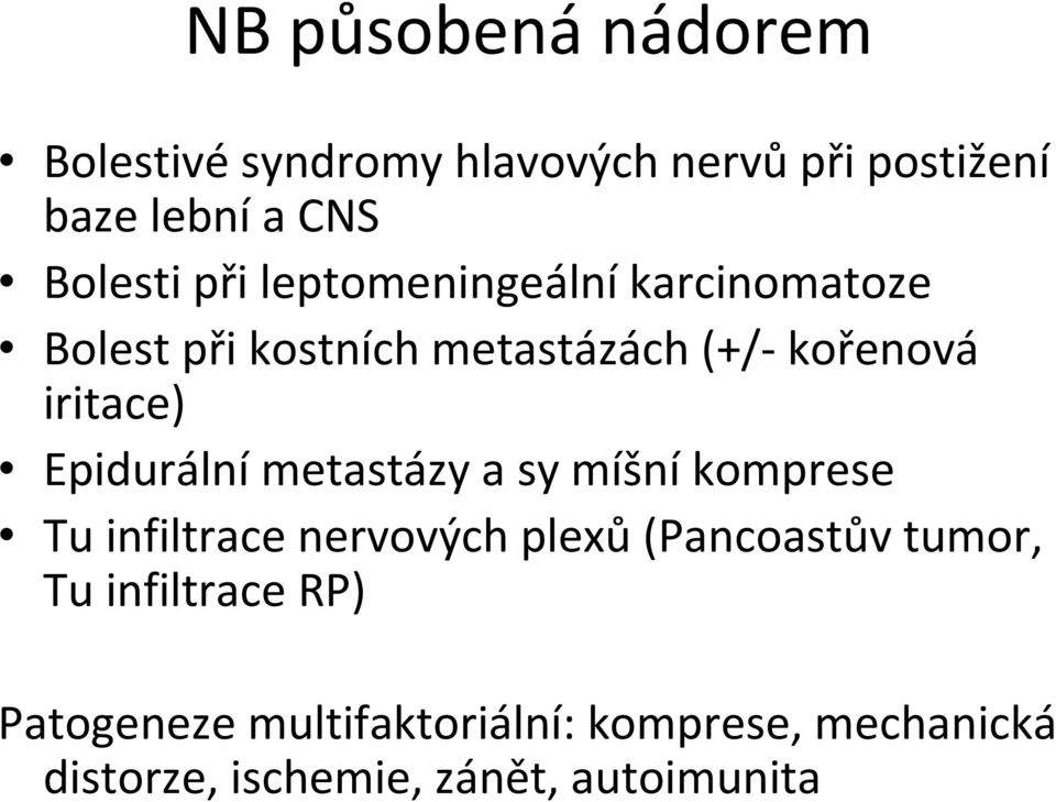 Epidurální metastázy a symíšní komprese Tu infiltrace nervových plexů (Pancoastůvtumor, Tu