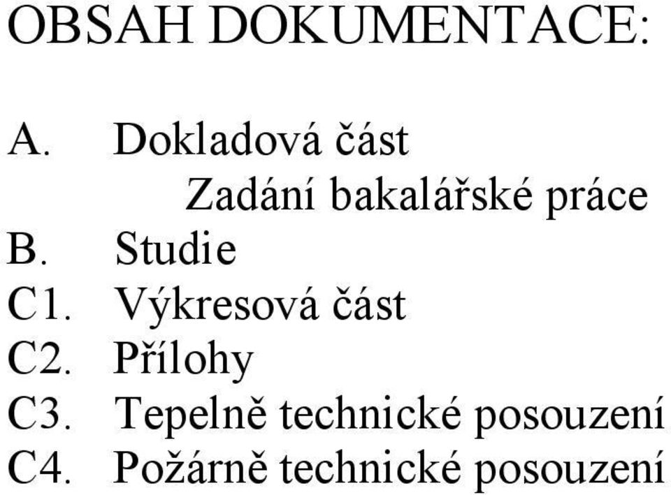 Studie C1. Výkresová část C2. Přílohy C3.