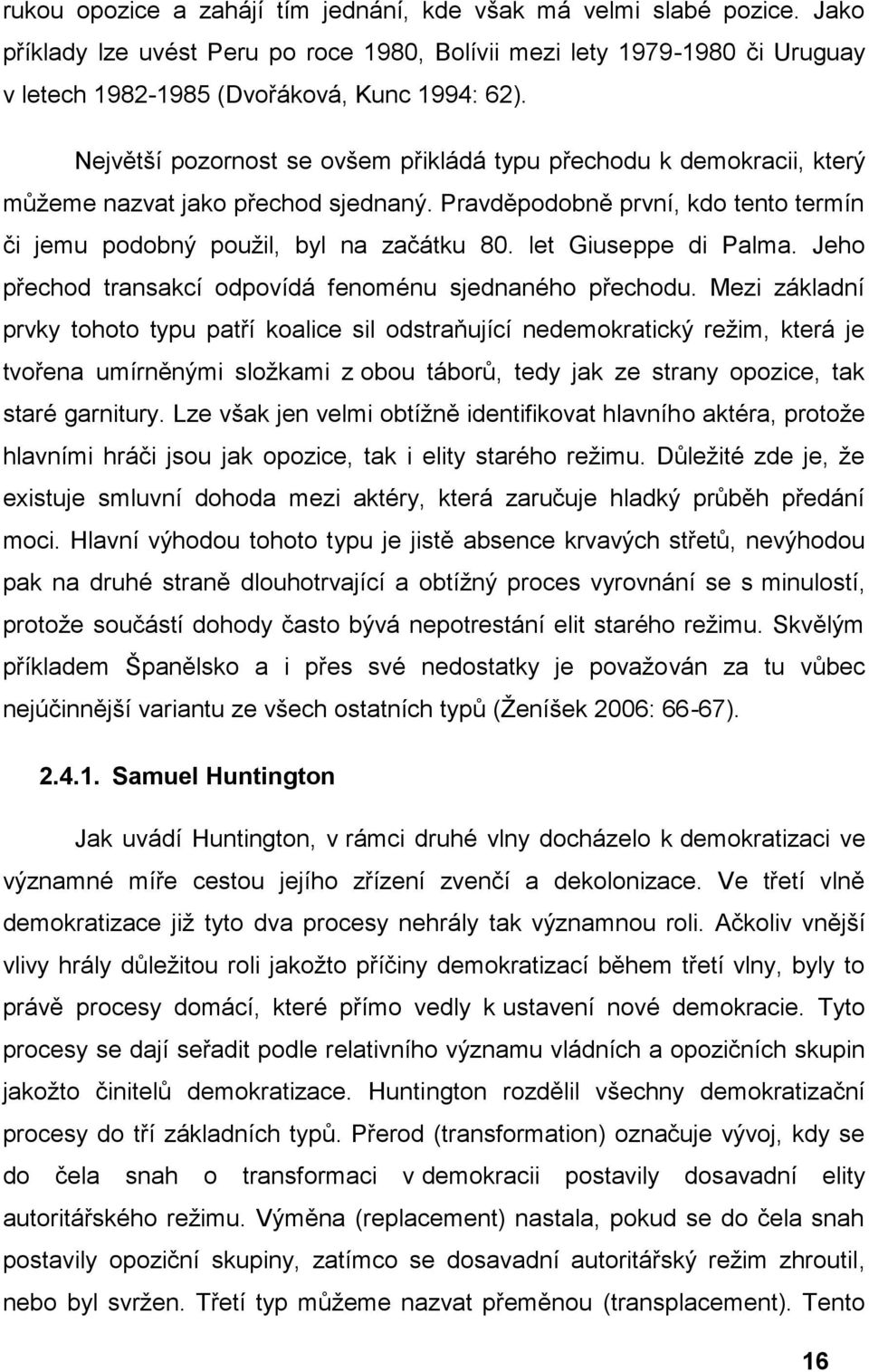 let Giuseppe di Palma. Jeho přechod transakcí odpovídá fenoménu sjednaného přechodu.