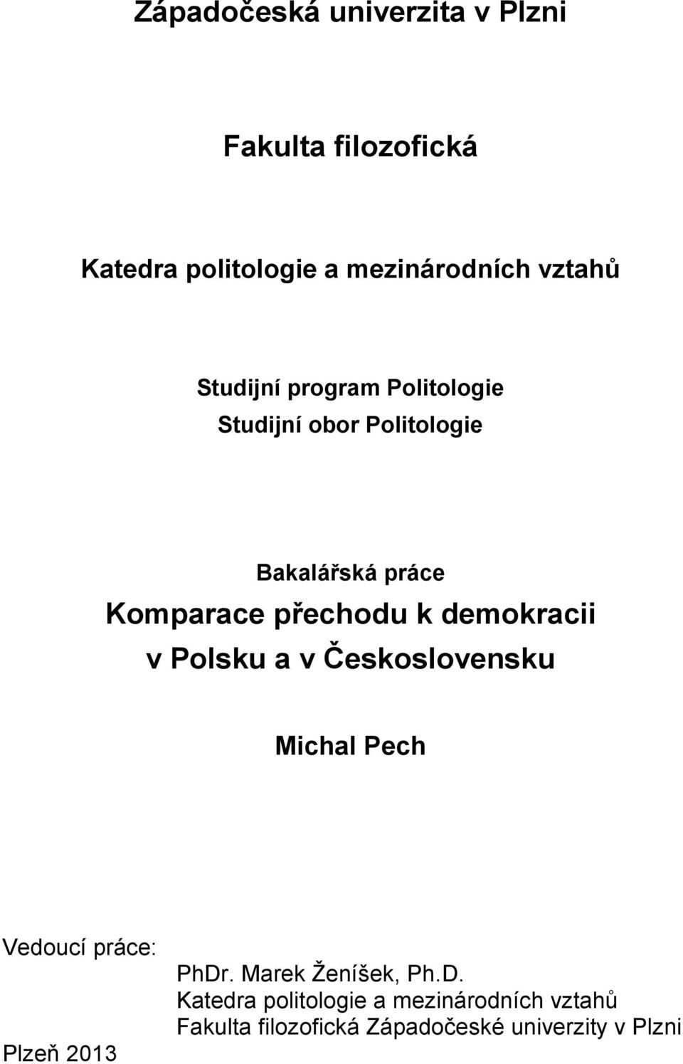 demokracii v Polsku a v Československu Michal Pech Vedoucí práce: Plzeň 2013 PhDr.