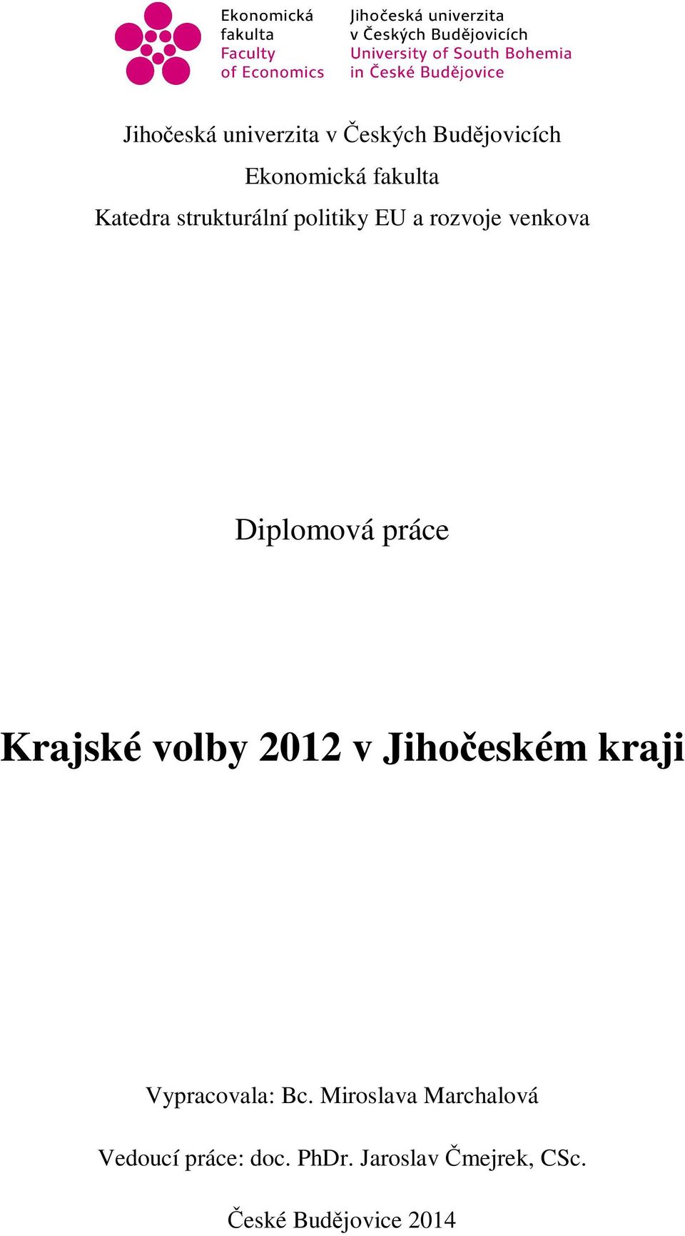 Krajské volby 2012 v Jihočeském kraji Vypracovala: Bc.