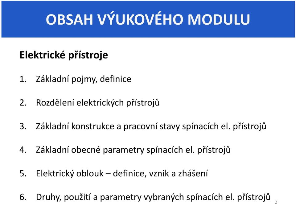 Základní konstrukce a pracovní stavy spínacích el. přístrojů 4.