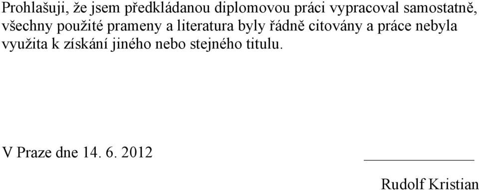 literatura byly řádně citovány a práce nebyla využita k