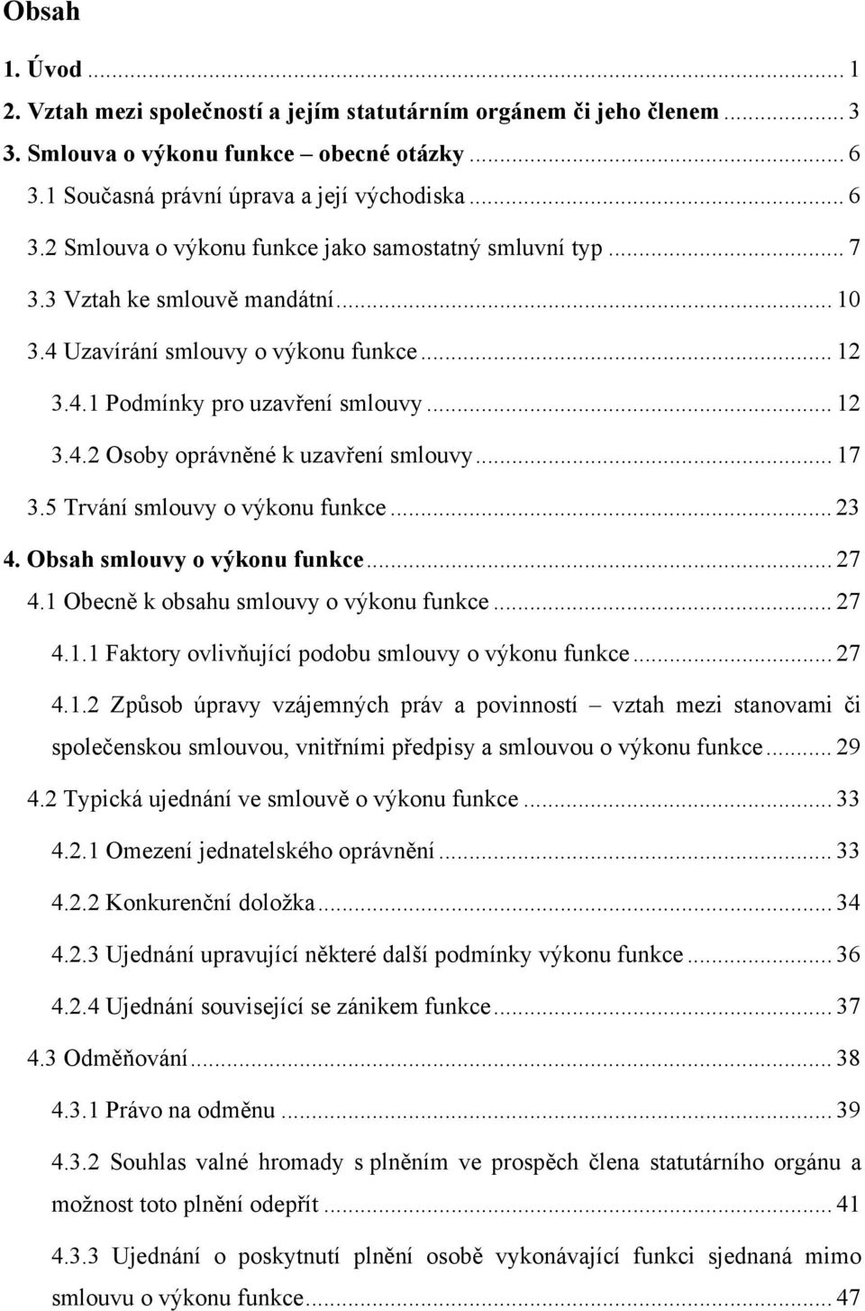 5 Trvání smlouvy o výkonu funkce... 23 4. Obsah smlouvy o výkonu funkce... 27 4.1 