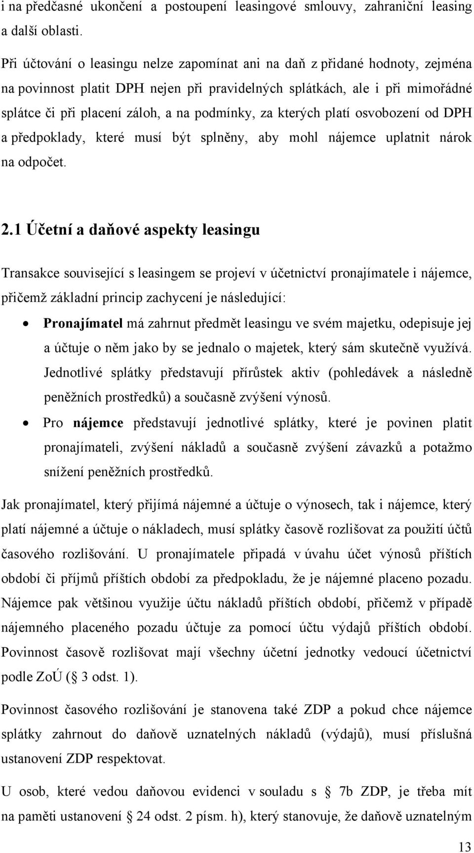 podmínky, za kterých platí osvobození od DPH a předpoklady, které musí být splněny, aby mohl nájemce uplatnit nárok na odpočet. 2.