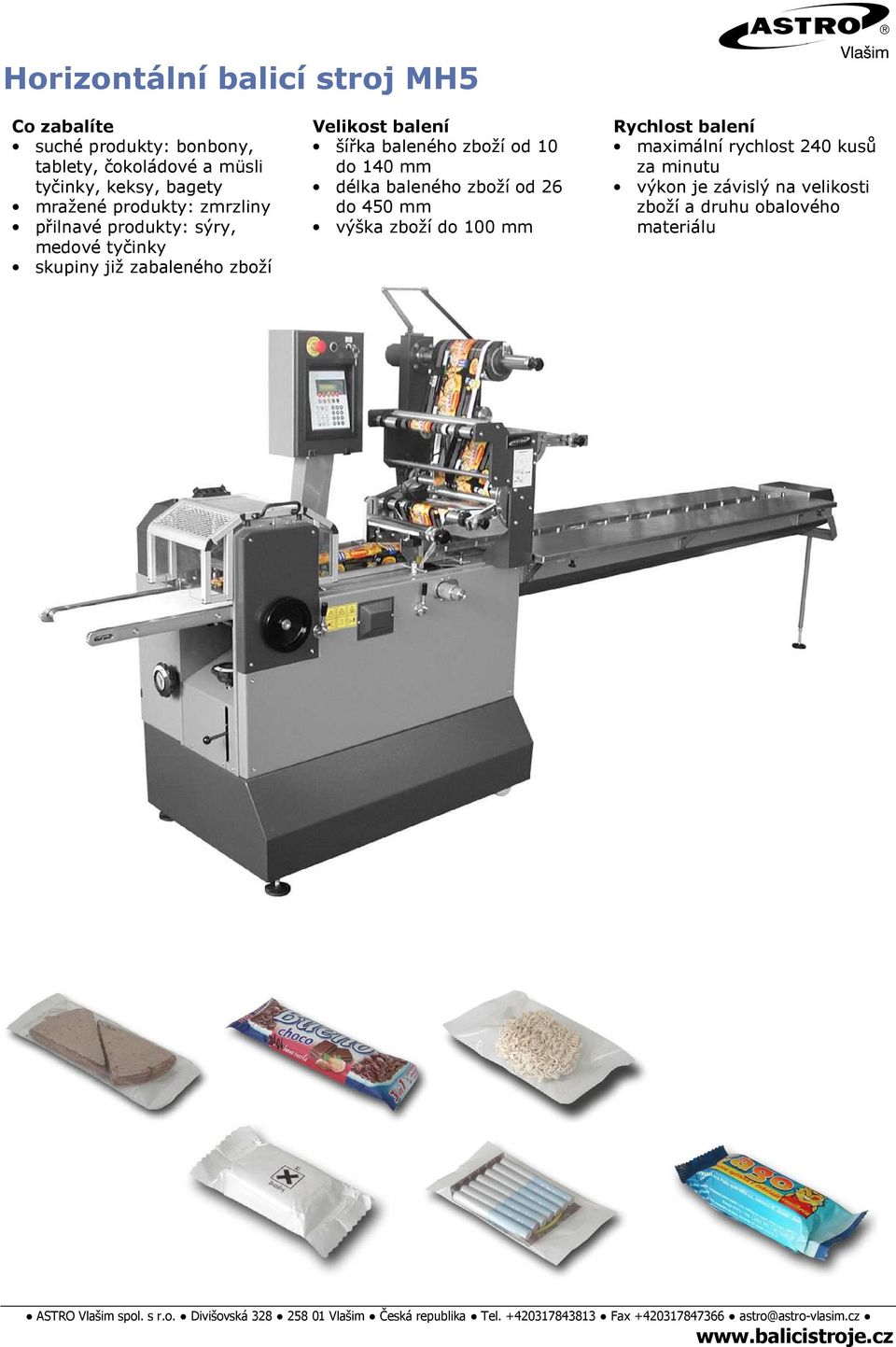 Velikost balení šířka baleného zboží od 10 do 140 mm délka baleného zboží od 26 do 450 mm výška zboží do 100