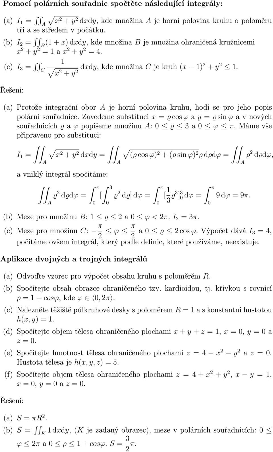 (a) Protože integrační obor je horní polovina kruhu, hodí se pro jeho popis polární souřadnice.