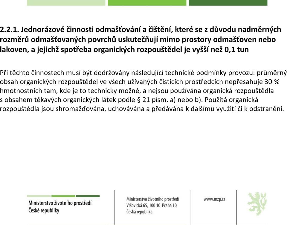 spotřeba organických rozpouštědel je vyšší než 0,1 tun Při těchto činnostech musí být dodržovány následující technické podmínky provozu: průměrný obsah organických