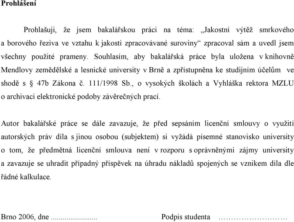 , o vysokých školách a Vyhláška rektora MZLU o archivaci elektronické podoby závěrečných prací.